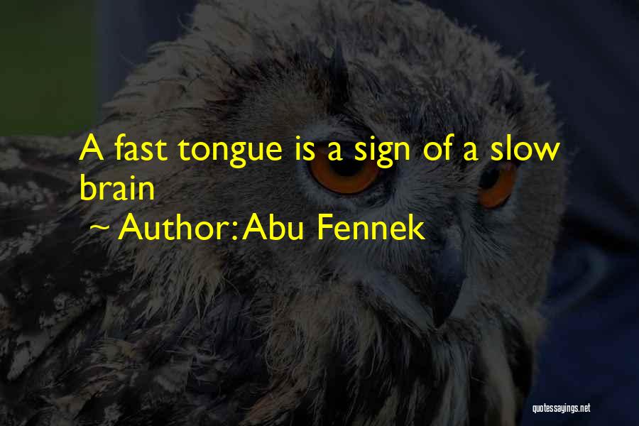 Slow Fast Quotes By Abu Fennek