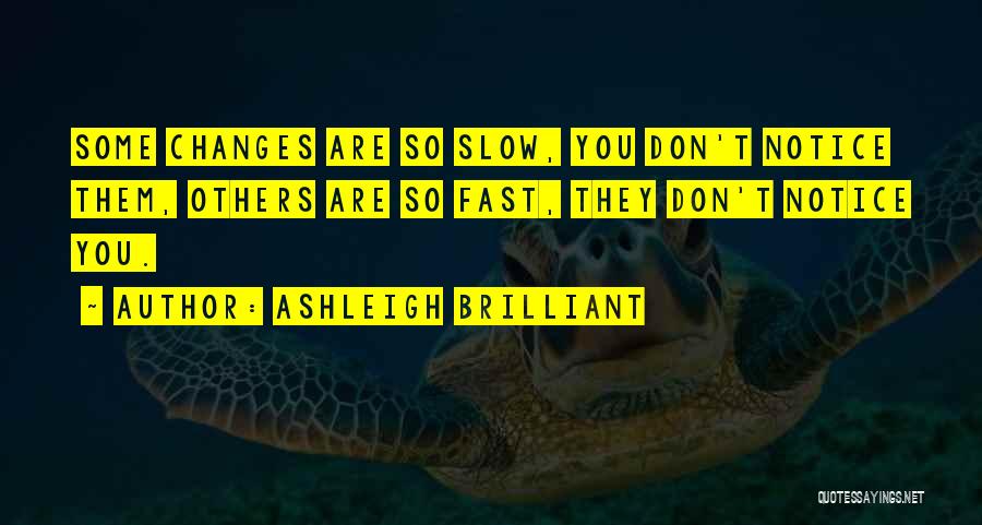 Slow Fast Quotes By Ashleigh Brilliant