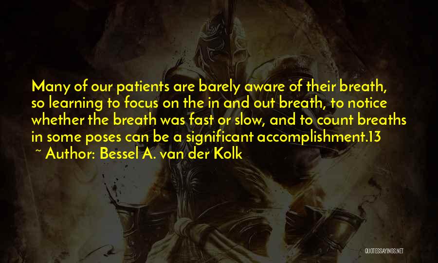 Slow Fast Quotes By Bessel A. Van Der Kolk