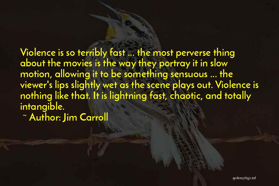 Slow Fast Quotes By Jim Carroll