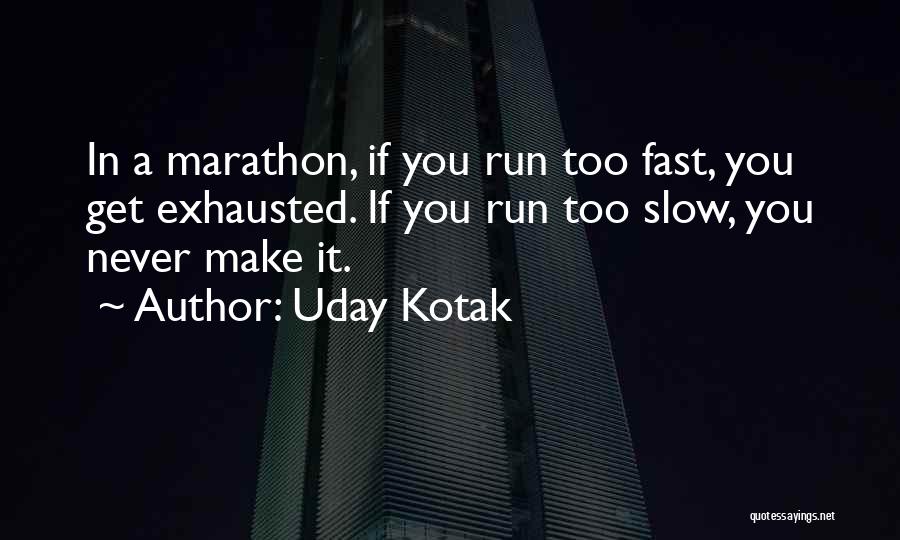 Slow Fast Quotes By Uday Kotak