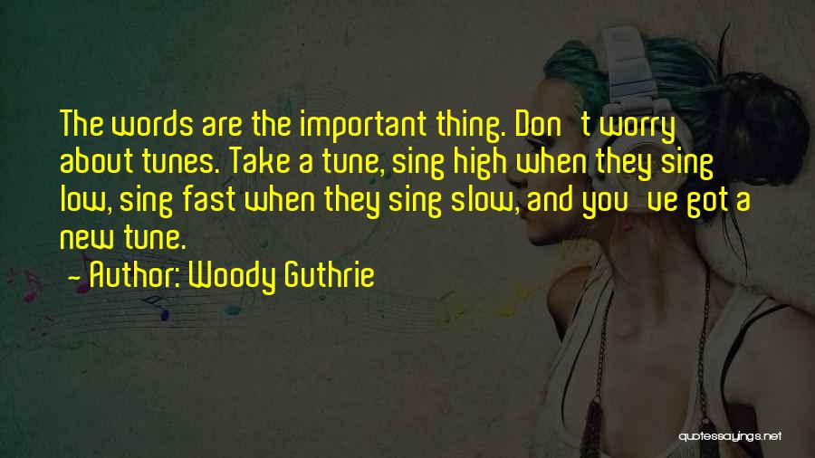 Slow Fast Quotes By Woody Guthrie