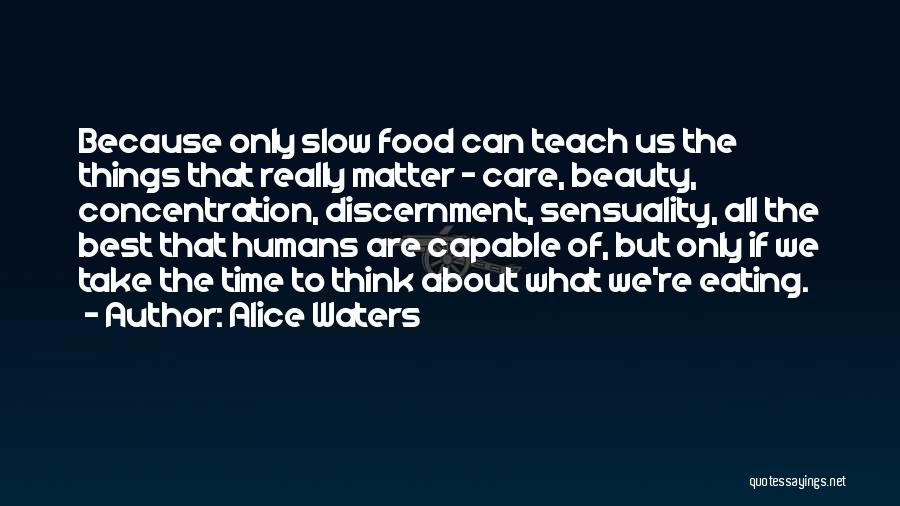 Slow Food Quotes By Alice Waters