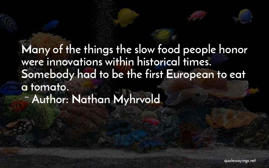 Slow Food Quotes By Nathan Myhrvold