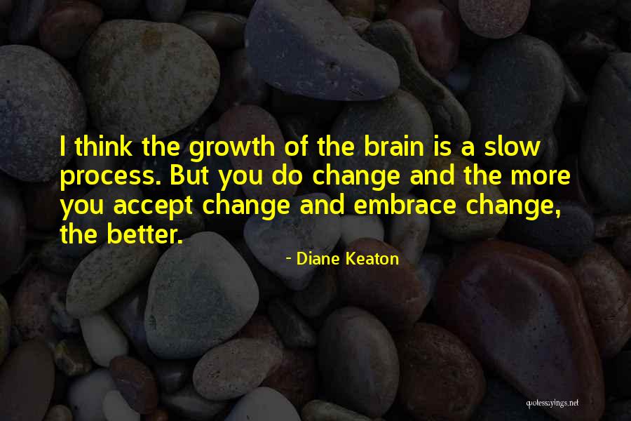 Slow Growth Quotes By Diane Keaton Slow Growth Quotes By Diane Keaton
