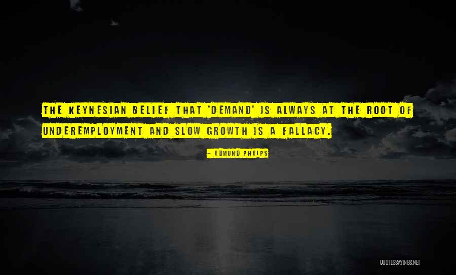 Slow Growth Quotes By Edmund Phelps Slow Growth Quotes By Edmund Phelps