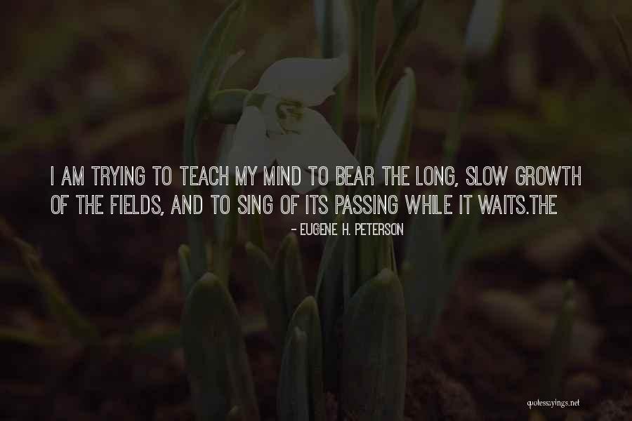 Slow Growth Quotes By Eugene H. Peterson Slow Growth Quotes By Eugene H. Peterson