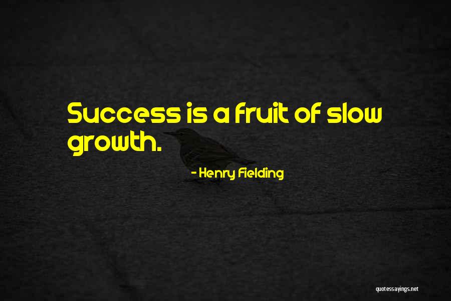 Slow Growth Quotes By Henry Fielding Slow Growth Quotes By Henry Fielding