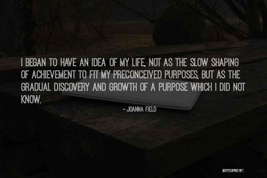Slow Growth Quotes By Joanna Field Slow Growth Quotes By Joanna Field