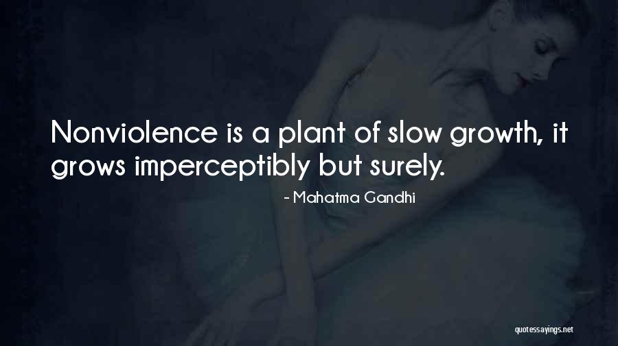 Slow Growth Quotes By Mahatma Gandhi Slow Growth Quotes By Mahatma Gandhi