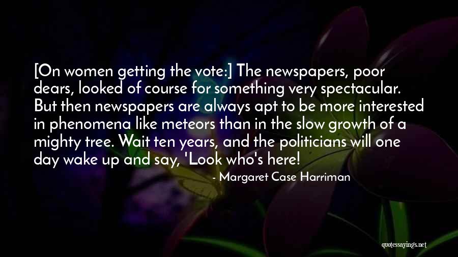 Slow Growth Quotes By Margaret Case Harriman Slow Growth Quotes By Margaret Case Harriman