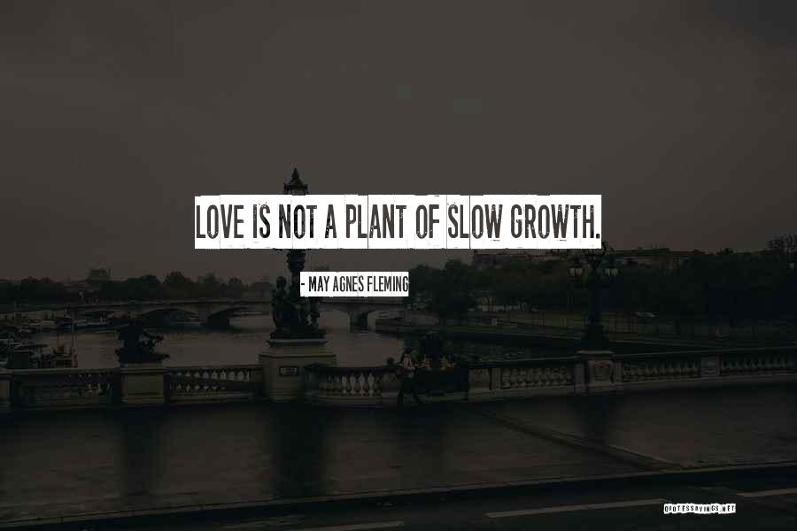 Slow Growth Quotes By May Agnes Fleming Slow Growth Quotes By May Agnes Fleming