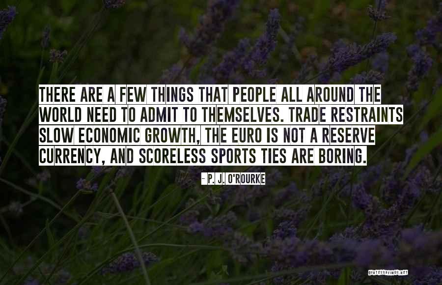Slow Growth Quotes By P. J. O'Rourke Slow Growth Quotes By P. J. O'Rourke