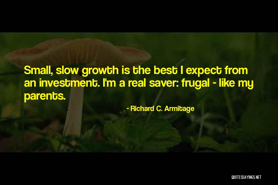 Slow Growth Quotes By Richard C. Armitage Slow Growth Quotes By Richard C. Armitage