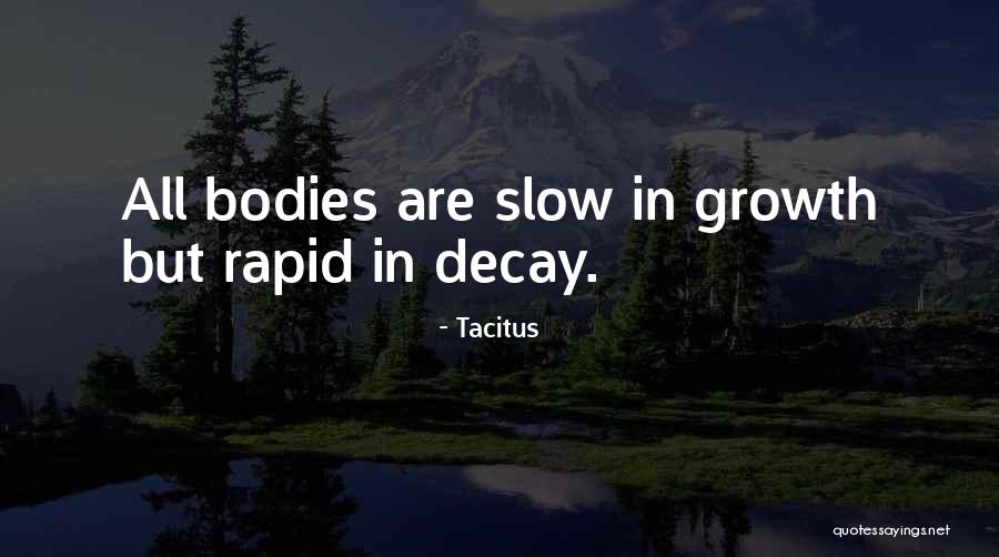 Slow Growth Quotes By Tacitus Slow Growth Quotes By Tacitus