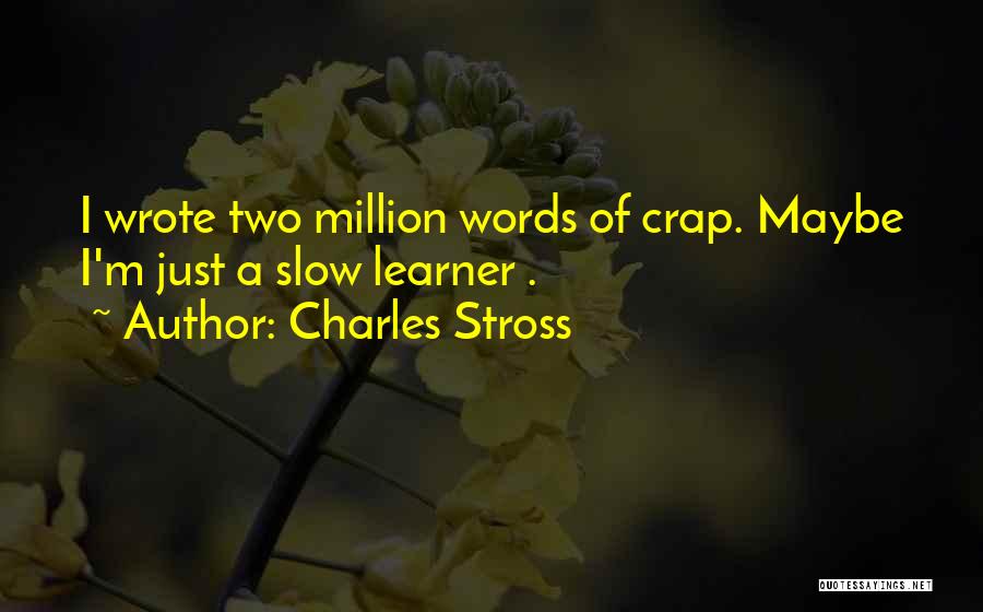 Slow Learner Quotes By Charles Stross