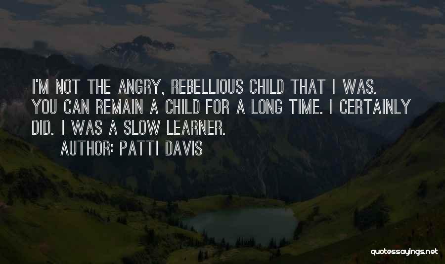 Slow Learner Quotes By Patti Davis