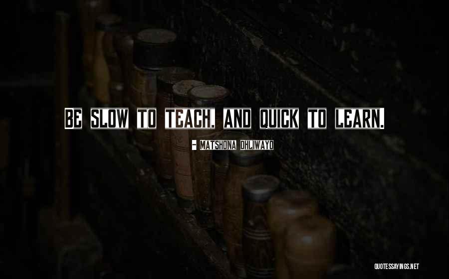 Slow Learning Quotes By Matshona Dhliwayo Slow Learning Quotes By Matshona Dhliwayo