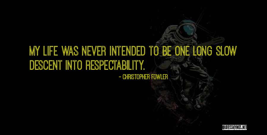 Slow Life Quotes By Christopher Fowler Slow Life Quotes By Christopher Fowler