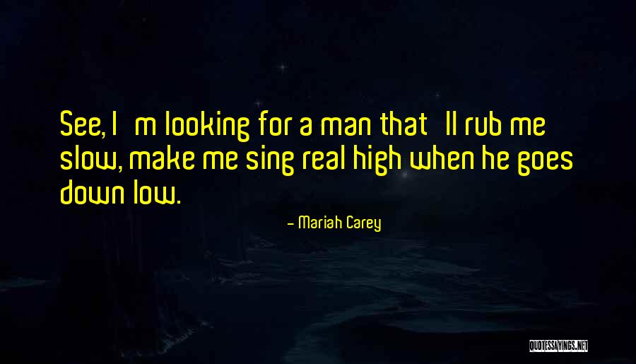 Slow Man Quotes By Mariah Carey Slow Man Quotes By Mariah Carey