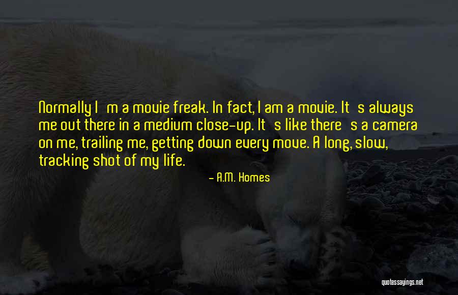 Slow Me Down Quotes By A.M. Homes Slow Me Down Quotes By A.M. Homes