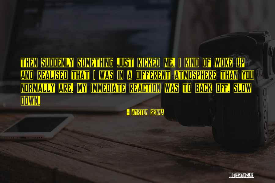 Slow Me Down Quotes By Ayrton Senna Slow Me Down Quotes By Ayrton Senna