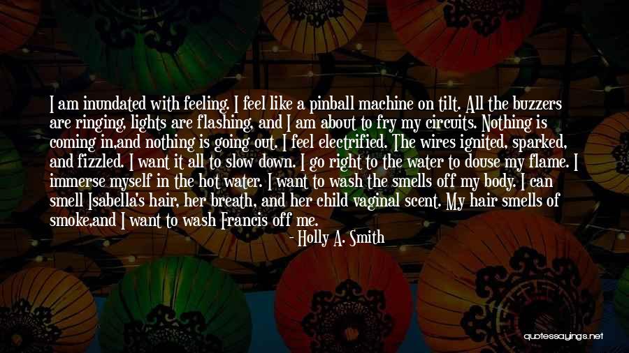 Slow Me Down Quotes By Holly A. Smith Slow Me Down Quotes By Holly A. Smith