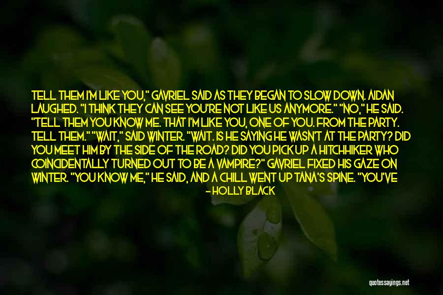 Slow Me Down Quotes By Holly Black Slow Me Down Quotes By Holly Black