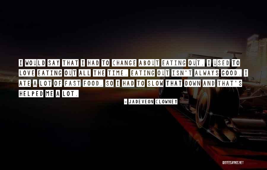 Slow Me Down Quotes By Jadeveon Clowney Slow Me Down Quotes By Jadeveon Clowney
