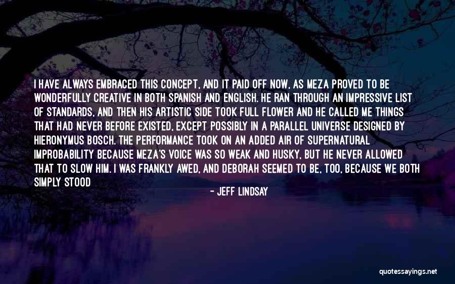 Slow Me Down Quotes By Jeff Lindsay Slow Me Down Quotes By Jeff Lindsay