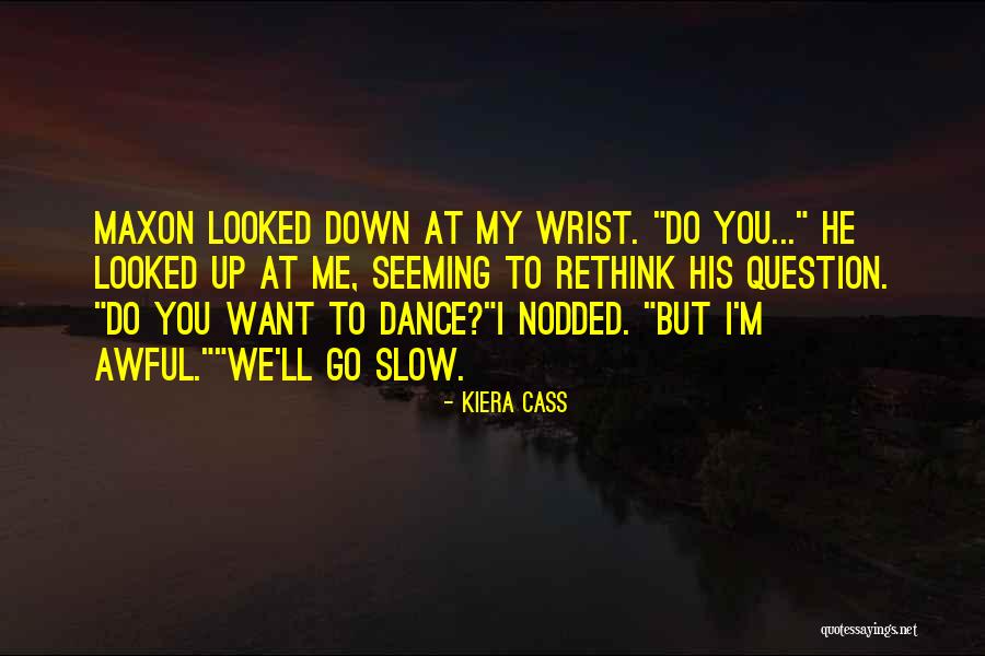 Slow Me Down Quotes By Kiera Cass