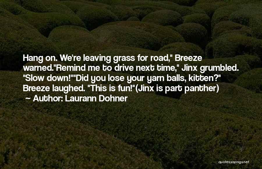 Slow Me Down Quotes By Laurann Dohner