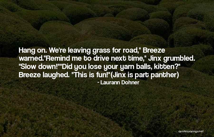 Slow Me Down Quotes By Laurann Dohner Slow Me Down Quotes By Laurann Dohner