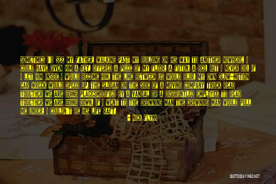 Slow Me Down Quotes By Nick Flynn Slow Me Down Quotes By Nick Flynn
