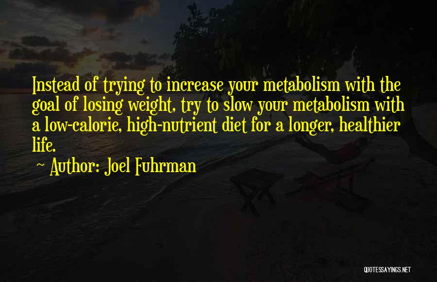 Slow Metabolism Quotes By Joel Fuhrman