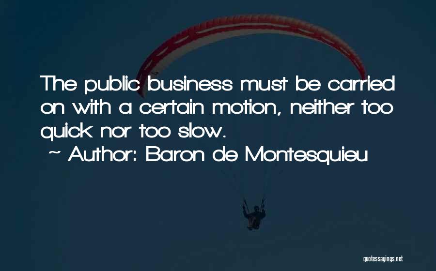 Slow Motion Quotes By Baron De Montesquieu