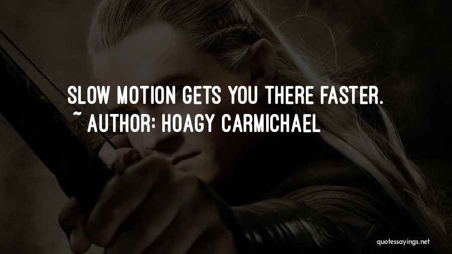 Slow Motion Quotes By Hoagy Carmichael