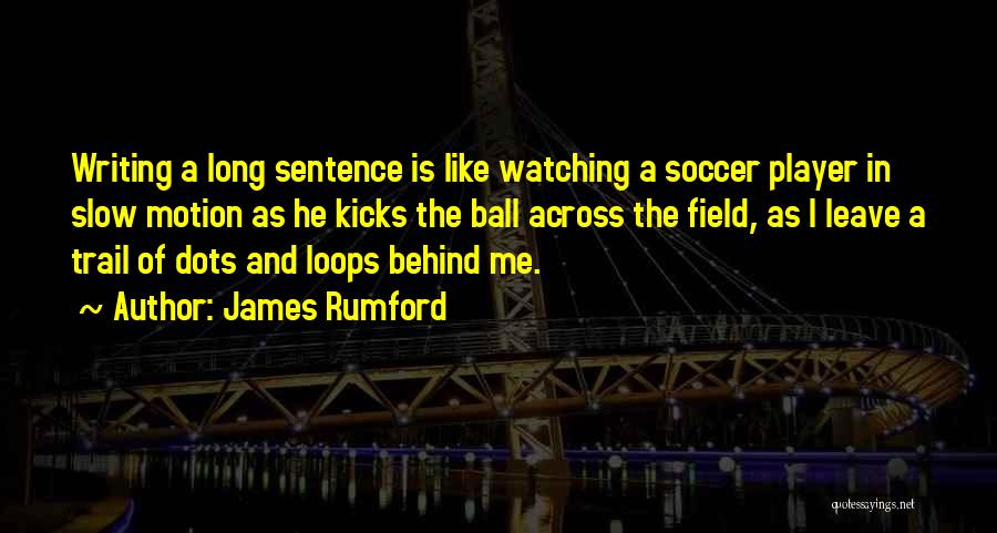 Slow Motion Quotes By James Rumford