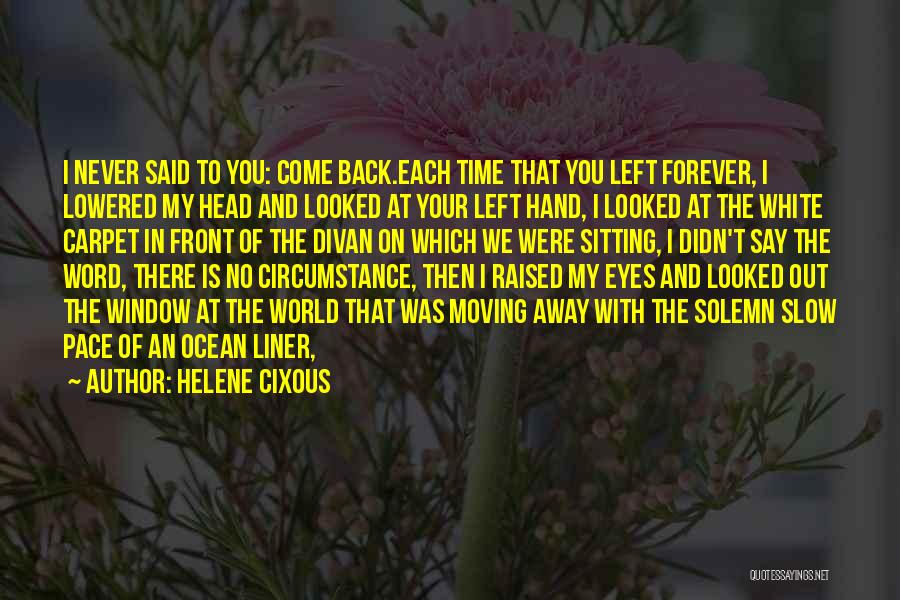 Slow Moving Time Quotes By Helene Cixous