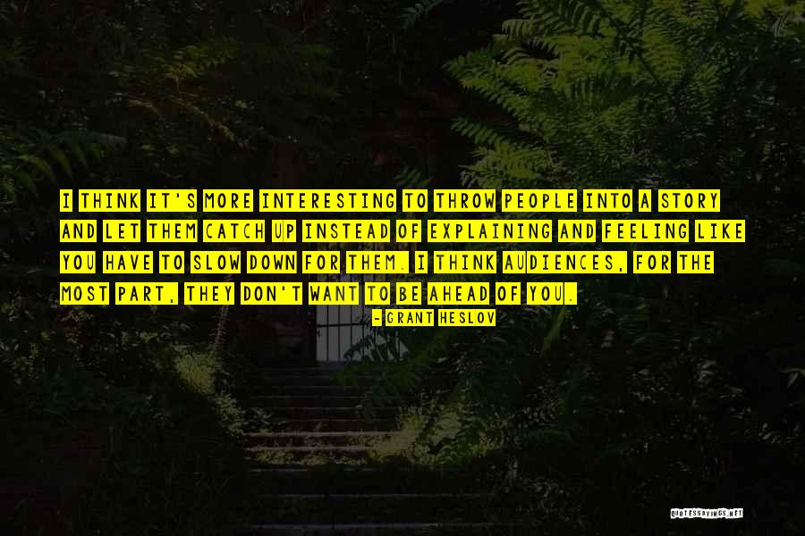 Slow People Quotes By Grant Heslov Slow People Quotes By Grant Heslov