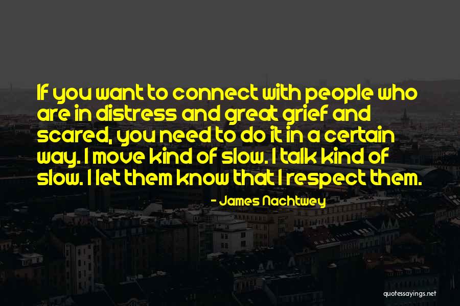 Slow People Quotes By James Nachtwey Slow People Quotes By James Nachtwey