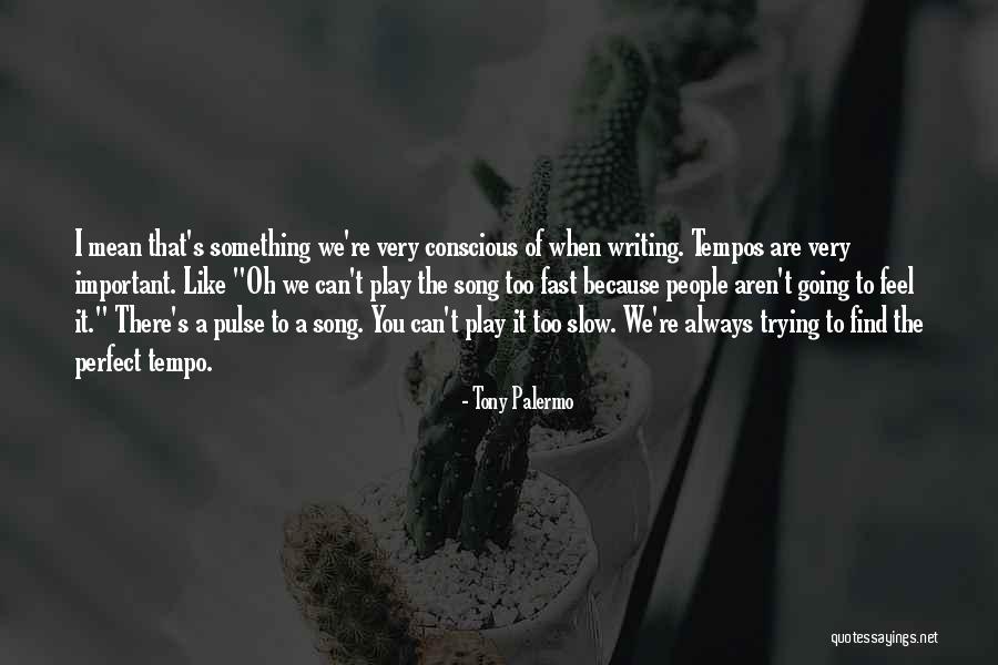 Slow People Quotes By Tony Palermo Slow People Quotes By Tony Palermo