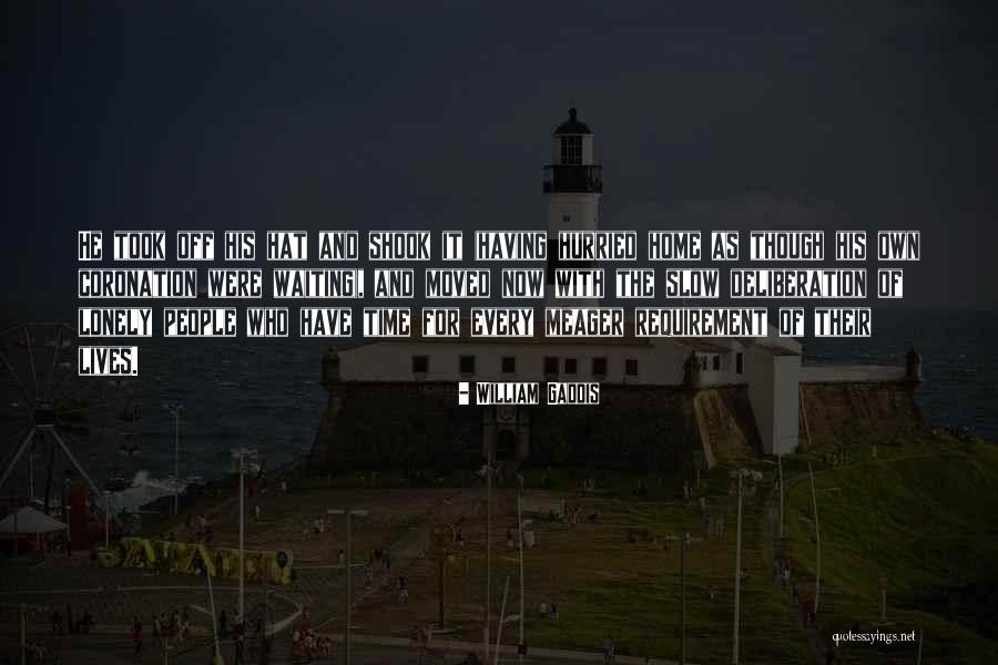 Slow People Quotes By William Gaddis Slow People Quotes By William Gaddis