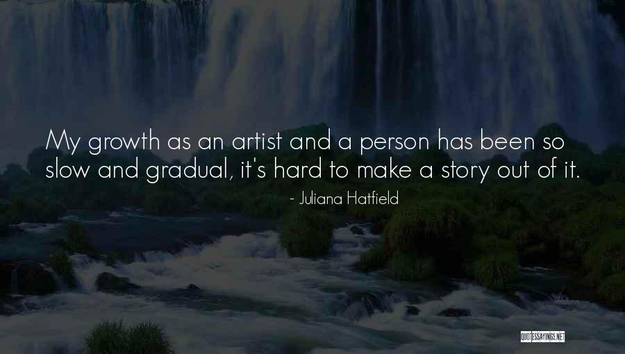 Slow Person Quotes By Juliana Hatfield