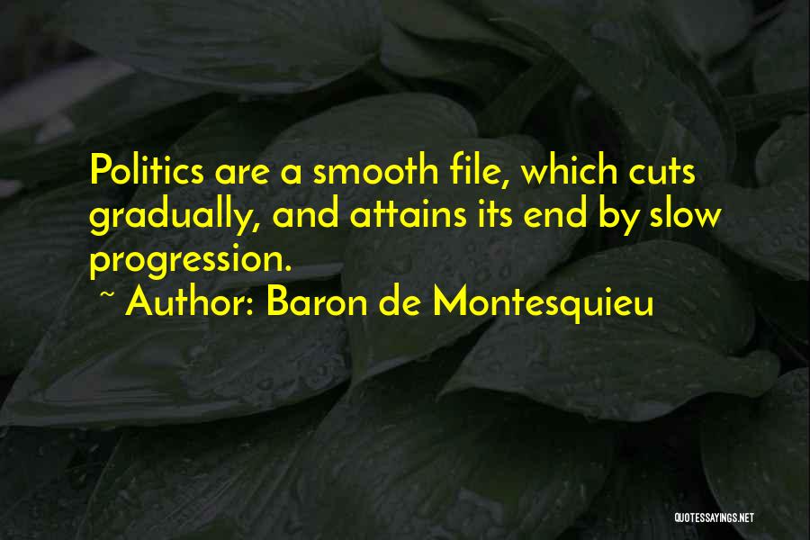 Slow Progression Quotes By Baron De Montesquieu