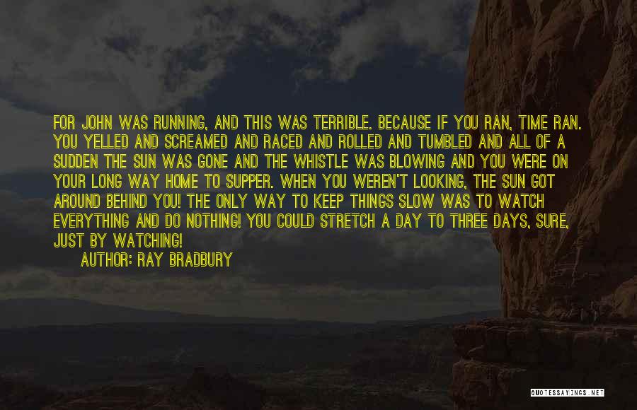 Slow Quotes By Ray Bradbury
