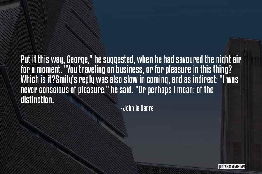 Slow Reply Quotes By John Le Carre Slow Reply Quotes By John Le Carre