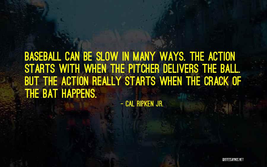 Slow Starts Quotes By Cal Ripken Jr. Slow Starts Quotes By Cal Ripken Jr.