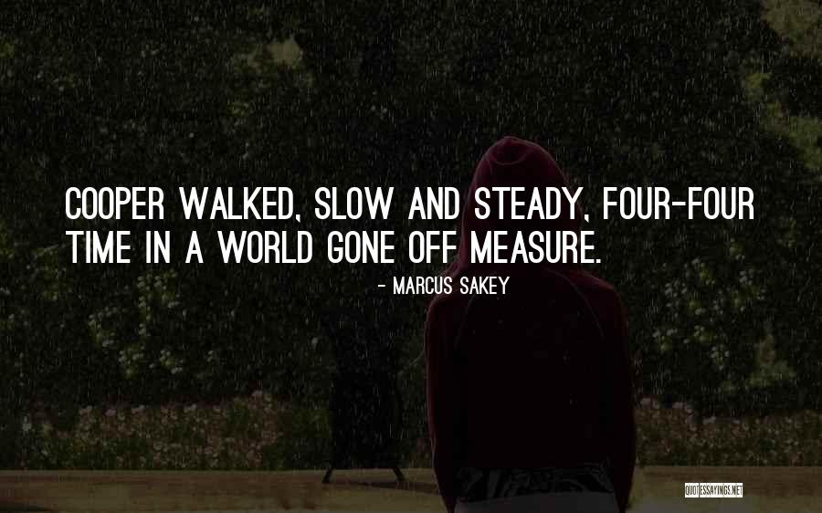 Slow Steady Quotes By Marcus Sakey Slow Steady Quotes By Marcus Sakey