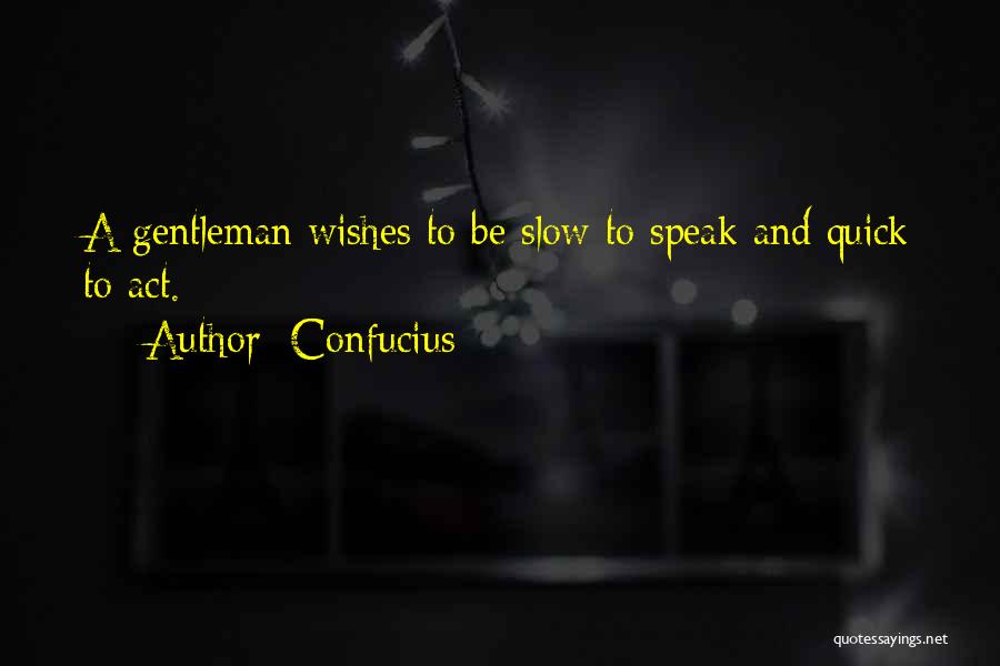 Slow To Speak Quotes By Confucius
